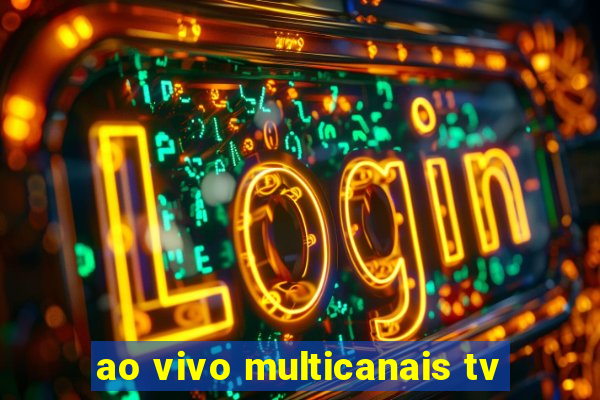 ao vivo multicanais tv